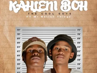 The Cool Guys & MrNationThingz – Kahleni Boh