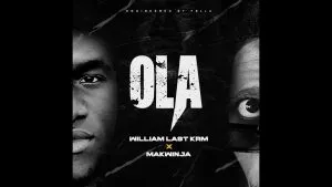 William Last KRM – Ola ft Makwinja
