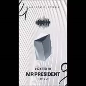 Woza Thobzin – Mr President ft. Ray & Jay [Mp3]