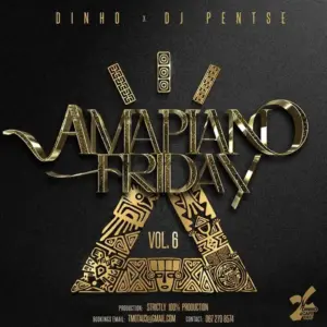 Dinho & Dj Pentse – Amapiano Friday Vol 6