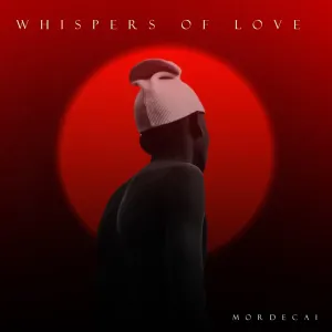 Mordecai – Whispers of Love