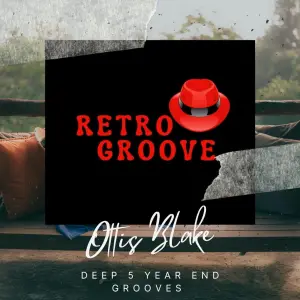 Ottis Blake – Deep 5 Year End Grooves