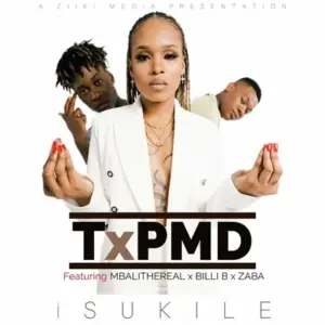 TxPMD – Isukile Ft. Mbali The Real, Billi B & Zaba
