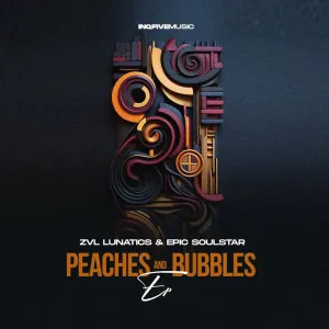 ZVL Lunatics & Epic SoulStar – Peaches & Bubbles