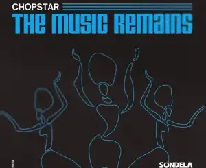 Chopstar – The Music Remains