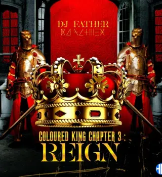 DJ Father – COLOURED KING CHAPTER 3: REIGN
