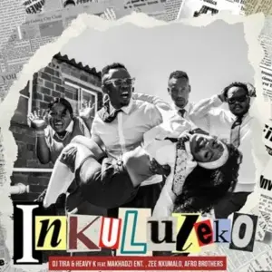DJ Tira & Heavy K – Inkululeko Ft. Makhadzi, Zee Nxumalo & Afro Brotherz