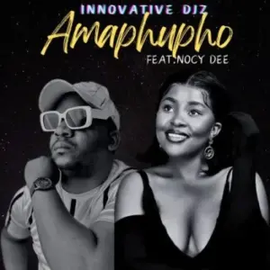INNOVATIVE DJz – Amapupho ft Nocy Dee