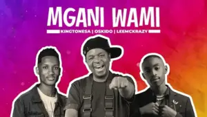 KingTone SA, Oskido & LeeMcKrazy – Mngani Wami
