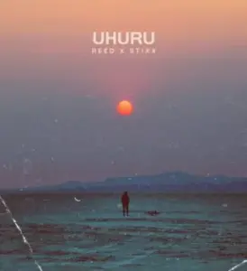 REED – Uhuru Ft. Stixx