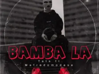 Tats – Bamba La ft Mafredomodese