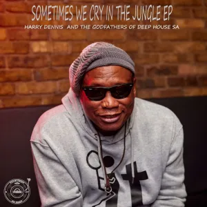 The Godfathers Of Deep House SA & Harry Dennis – Sometimes We Cry in the Jungle