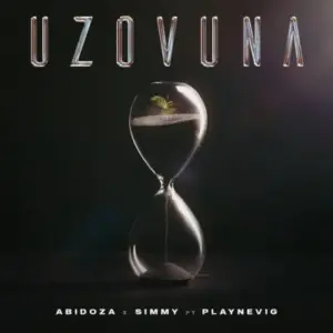 Abidoza & Simmy – Uzovuma ft PlayNevig