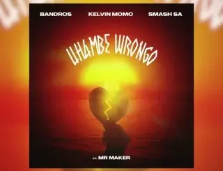 Bandros – Uhambe Wrongo Ft. Kelvin Momo, Smash Sa & Mr Maker