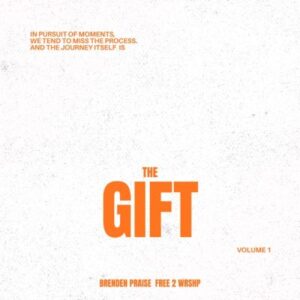 Brenden Praise & Free 2 Wrshp – The Gift Vol. 1