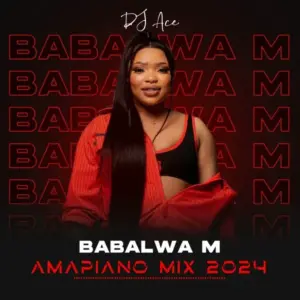 DJ Ace – Strictly Babalwa M (Amapiano Mix)