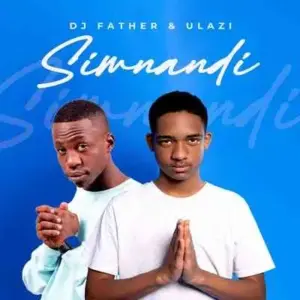 DJ Father & uLazi – Simnandi