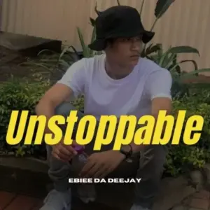 Ebiee Da Deejay – Unstoppable (Main Mix)
