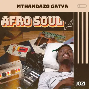 Mthandazo Gatya – Afro Soul Vol.1