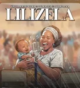 Umthakathi kush – Lilizela ft. Tyler ICU & Tumelo.za