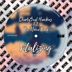 CharlySoul Hawkins & Da Africa Deep – Vitalizing (Remixes)