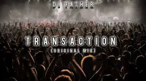 DJ Father – Transaction