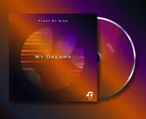 Flexy Da King – My Dreams