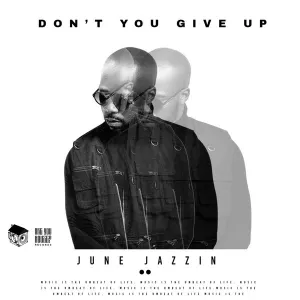 June Jazzin – Don’t You Give Up