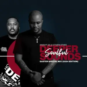 Knight SA & Citizen Sthee – Easter Special Mix (2024 Exclusive Edition)