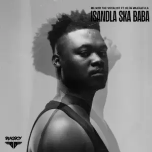 Mlindo The Vocalist – Isandla Ska Baba ft Glen Makhafula