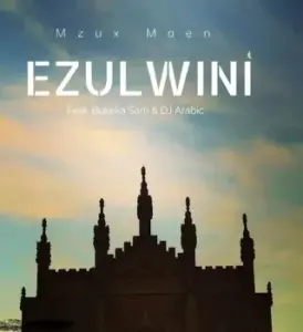 Mzux Maen – Ezulwini Ft. Bukeka Sam & DJ Arabic