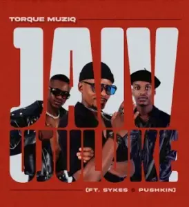 TorQue MuziQ – Jaiv uJuluke ft. Sykes & Pushkin RSA