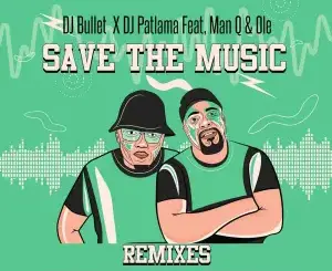 DJ Bullet & DJ Patlama – Save The Music (Ethiopian Chyld Remix) Ft. Man Q & Ole