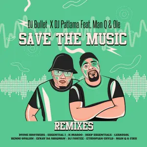 DJ Bullet & DJ Patlama – Save The Music (Ethiopian Chyld Remix) Ft. Man Q & Ole