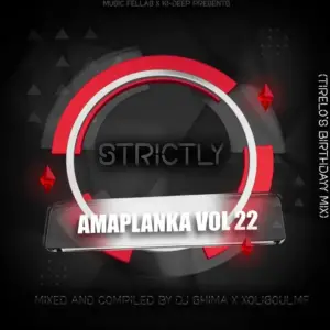 Dj Shima & XoliSoulMF – Strictly Amaplanka Vol. 22 (Tirelo’s Birthday Mix)