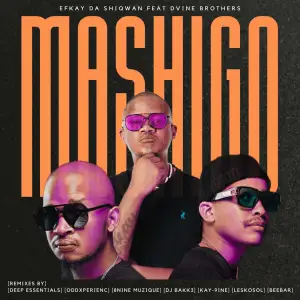 Efkay Da Shiqwan ft Dvine Brothers – Mashigo (Remixes)