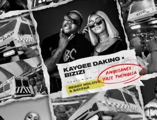 Kaygee Daking – AMBULANCE YASE THEMBISA ft. Bizizi, Reggy Ndlovu & Sayfar