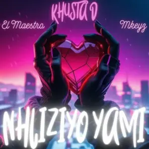 Khusta D, El Maestro & Mkeyz – Nhliziyo Yami