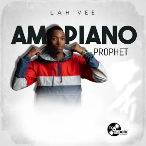 Lah’Vee – Amapiano Prophet