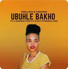 Mellow & Tenten – Ubuhle Bakho ft DJ Ctumza 599 & Lamont Rayy