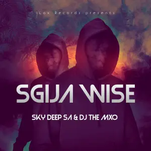 Sky Deep SA & DJ THE MXO – SGIJA WISE